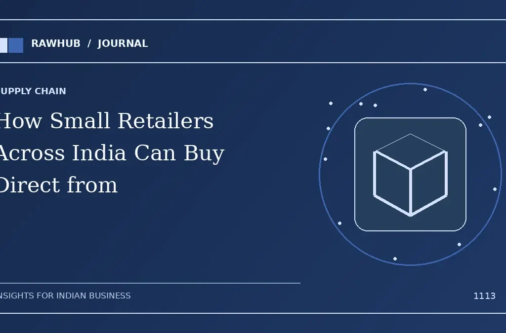 How Small Retailers Across India Can Buy Direct from Factory Wholesalers & Cut Middlemen — Rawhub Journal